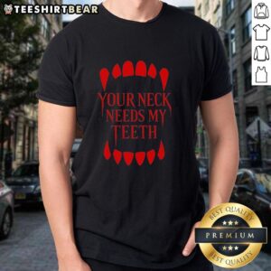 Original Your Neck Needs My Teeth Vampire T-Shirt featuring a spooky design perfect for Halloween and vampire enthusiasts.