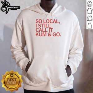 Premium So Local I Still Call It Kum And Go Red Text Hoodie displayed on a hanger against a neutral background.