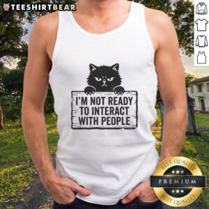 Funny I'm Not Ready To Interact With People Cat T-Shirt - Image 4