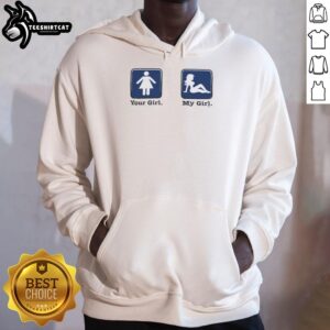 Alt Text: Funny hoodie featuring 'Nice Your Girl and My Girl' graphic, perfect for casual wear and humor enthusiasts.
