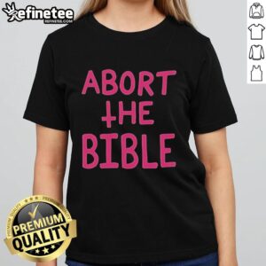Nice Abort The Bible Letter Ladies Tee featuring stylish lettering on a comfortable t-shirt for casual wear.