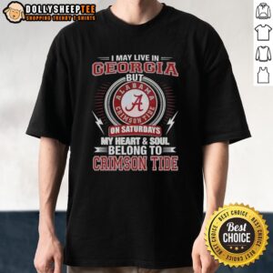 Alabama Crimson Tide t-shirt with 'I May Live In Georgia On Sundays My Heart And Soul Belong To Crimson Tide' slogan.