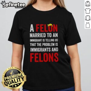 Hot felon shares thoughts on immigrants in a trendy ladies tee, highlighting the irony of his stance on immigration.