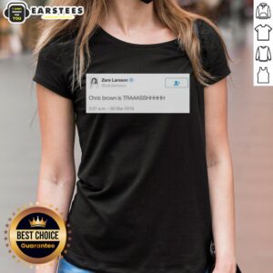 Zara Larsson 2016 tweet graphic on a ladies tee, calling out Chris Brown as trash, showcasing bold statement design.