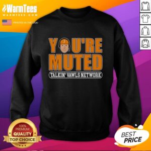 Premium You're Muted Talkin' Vawls Network J-Man Funny Tennessee Podcast Sweatshirt showcasing a vibrant design.