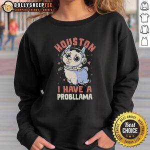 Alt Text: Official Llama Astronaut in Space sweatshirt with 'Houston I Have a Probllama' design, perfect for space and llama lovers.