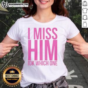 Nice I Miss Him Ikd Which One Ladies Tee - stylish women's t-shirt featuring a trendy graphic design.