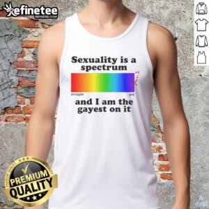 Person wearing 'Good Sexuality Is A Spectrum And I Am The Gayest On It' tank top, showcasing LGBTQ+ pride and identity.