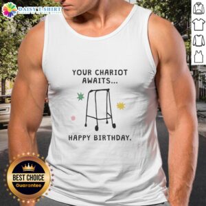 Happy Birthday tank top featuring 'Your Chariot Awaits' design, perfect for celebrating special occasions in style.