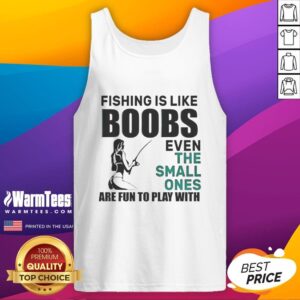 Funny meme tank top featuring 'Pretty Fishing is Like Boobs' text, emphasizing humor in fishing and playful comparisons.