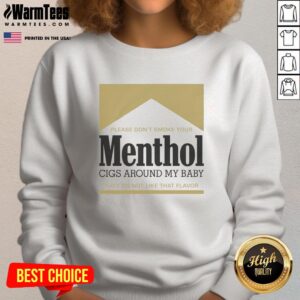 Gold sweatshirt with message: 'Please don't smoke your menthol cigs around my baby' promoting smoke-free environments.