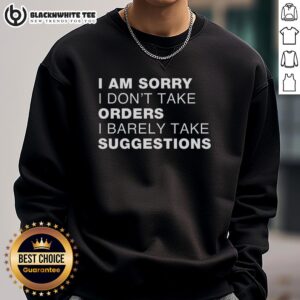 Stylish Top Sorry No Orders No Suggestions Sweatshirt in black, perfect for casual wear and expressing unique personality.