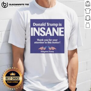 Good Donald Trump Is Insane T-Shirt design with bold text; a statement piece for anti-Trump supporters.