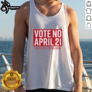 Premium Vote No April 21 End Gerrymandering T-Shirt - Image 4