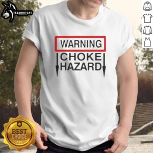 Premium Warning Choke Hazard T-Shirt design featuring a bold warning label, perfect for safety-conscious individuals.