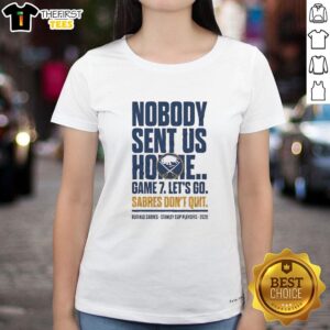 Good Buffalo Sabres 'Nobody Sent Us Home' Game 7 Bound NHL Playoff 2026 Ladies Tee featuring team colors and logo.