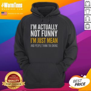 Funny Im Actually Not Funny Im Just Mean hoodie design featuring vibrant graphics and humorous text for casual wear.