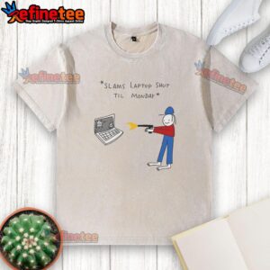 Funny slams laptop shut til Monday washed t-shirt design featuring a humorous graphic and vibrant colors for casual wear.