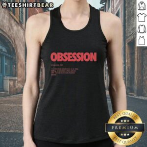 Premium Obsession Meaning Definition Tank Top featuring stylish design and comfortable fit for fashion enthusiasts.