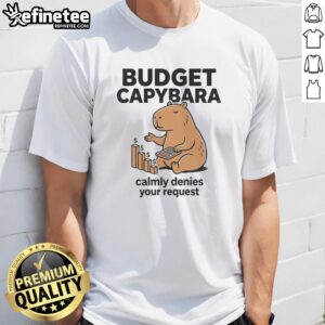 Pretty budget capybara calmly denies your request t-shirt design featuring a cute capybara in a relaxed pose.