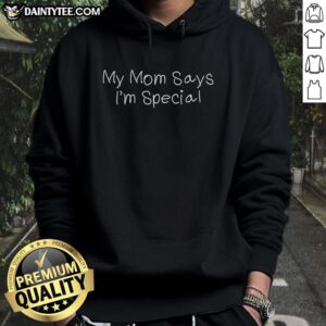 Original My Mom Says I'm Special Hoodie in vibrant colors, featuring playful text design, perfect for casual wear.
