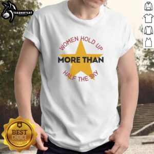 Premium Women Hold Up More Than Half The Sky T-Shirt showcasing a stylish design for empowering women's fashion.