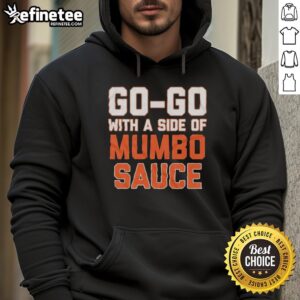 Alt Text: Official Go-Go with a Side of Mumbo Sauce Hoodie featuring vibrant colors and trendy design, perfect for fans.