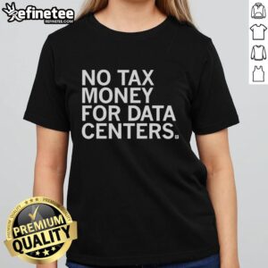 Original No Tax Money for Data Centers Ladies Tee showcasing a stylish design promoting tax-free data center initiatives.