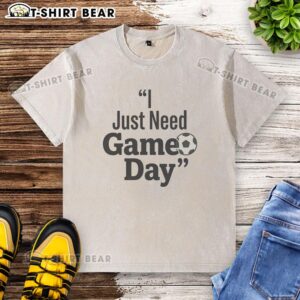 Funny football washed t-shirt saying 'Good, I just need game day' perfect for fans ready to cheer on their team.