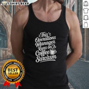 Operations manager coffee tank top with 'Runs on Coffee and Sarcasm' slogan, perfect for coffee lovers and professionals.