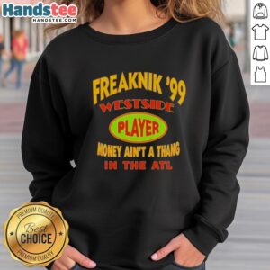 Alt Text: Premium Freaknik '99 Westside Player sweatshirt featuring 'Money Ain't A Thang in the ATL' design, stylish streetwear.