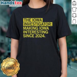Good The Iowa Investigator Ladies Tee - Making Iowa Interesting Since 2024, featuring a stylish design for women.