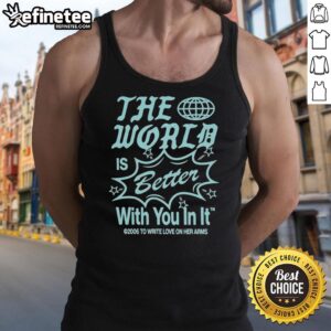 Y2K6 tank top featuring 'The World Is Better With You In It' slogan, perfect for stylish, positive vibes.