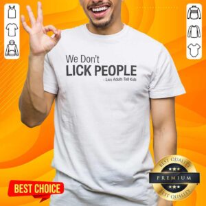 Funny 'We Don't Lick People' T-Shirt for Kids - Humorous adult lies shirt design for playful moments and laughs.