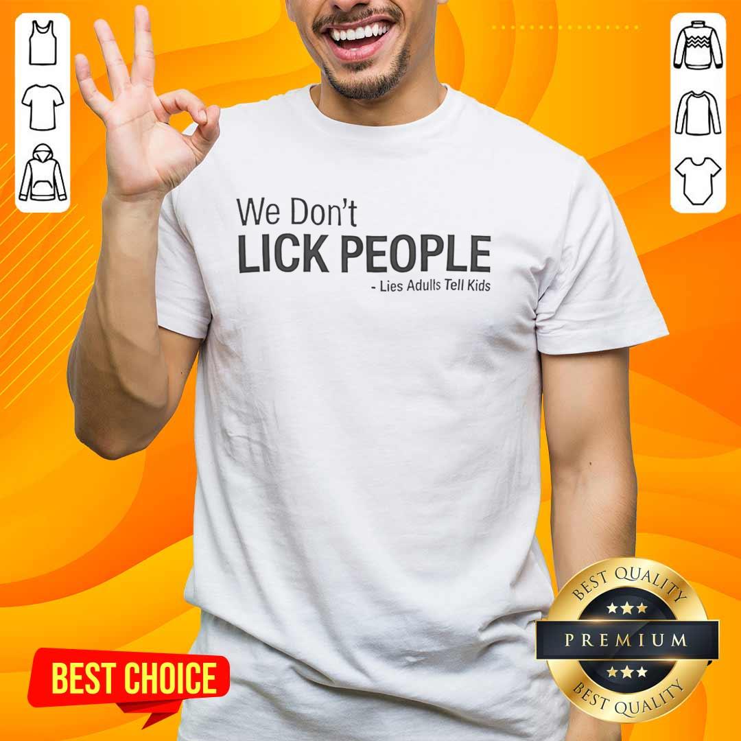 nice-we-dont-lick-people-lies-adults-tell-kids-t-shirt-1 Funny 'We Don't Lick People' T-Shirt for Kids - Humorous adult lies shirt design for playful moments and laughs.