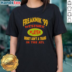 Premium Freaknik 99 Westside Player tee for women featuring 'Money Ain't A Thang' design in Atlanta style.
