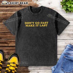 Good Don't Go Fast Make It Last Harry Washed T-Shirt in soft fabric, featuring a stylish graphic design for casual wear.