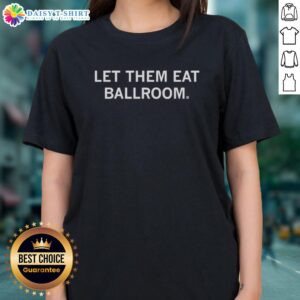 Alt Text: Original Let Them Eat Ballroom Ladies Tee showcasing a stylish graphic design for fashion-forward women.