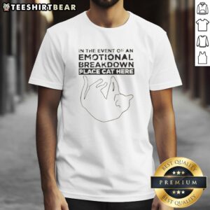 Top In The Event Of An Emotional Breakdown Place Cat Here T-Shirt featuring a humorous cat graphic for stress relief.