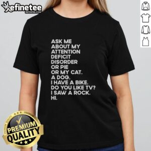 Pretty tee featuring 'Ask Me About My Attention Deficit Disorder or Pie or My Cat' design, perfect for casual wear.