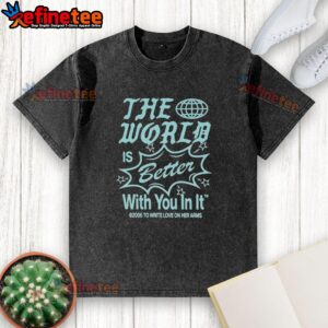 Hot 'The World Is Better With You In It' Y2K6 washed t-shirt in vibrant colors, perfect for casual style.
