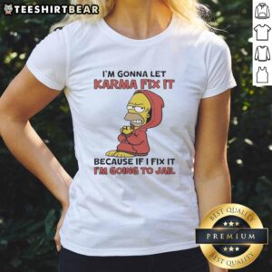 Alt Text: Funny Homer Simpson tee with 'I'm gonna let karma fix it' quote, perfect for fans of humorous graphic shirts.