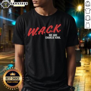 Funny W.A.C.K. We Are Charlie Kirk T-Shirt featuring a vibrant design and humorous slogan for political enthusiasts.