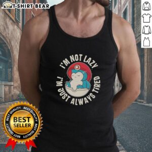 Snorlax tank top saying 'I'm Not Lazy, I'm Just Always Tired' perfect for Pokemon fans and comfortable casual wear.