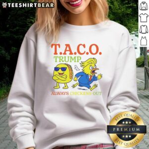 Hot Taco Trump Always Chickens Out T.A.C.O. sweatshirt featuring a bold design and vibrant colors, perfect for fans.