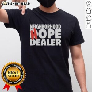 Nice Neighborhood Hope Dealer Support Addiction Recovery T-Shirt showcasing a positive message for addiction recovery.
