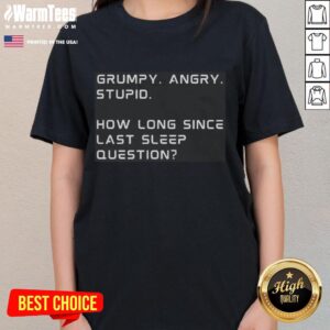 Funny sleep deprivation tee featuring a grumpy character asking, 'How long since last sleep?' Perfect for humor lovers!