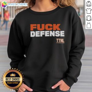 Funny F Defense TTNL Sweatshirt featuring a humorous design perfect for casual wear and making a bold statement.