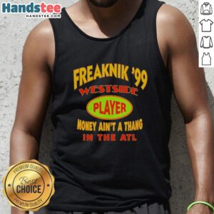 Premium Freaknik 99 Westside Player tank top featuring 'Money Ain't A Thang' design, perfect for Atlanta festival vibes.