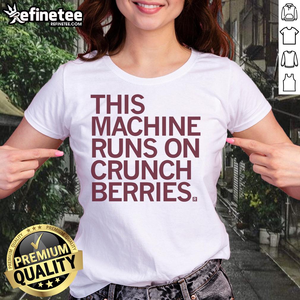 nice-this-machine-runs-on-crunchberries-ladies-tee Nice This Machine Runs On Crunchberries Shirt - Image 3
